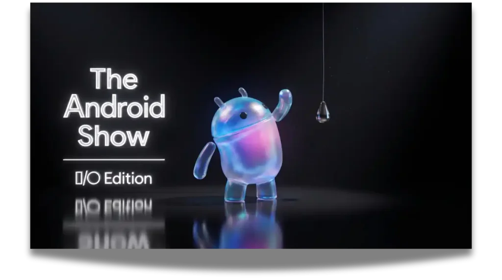 Android Show: I/O 2026 etkinliğinde duyurulan tüm yenilikler