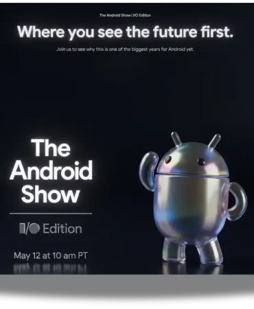 Google'ın "The Android Show: I/O Edition" Etkinliği 12 Mayıs'ta: Mobil ve Giyilebilir Teknoloji İçin Belirleyici Bir An Olacak