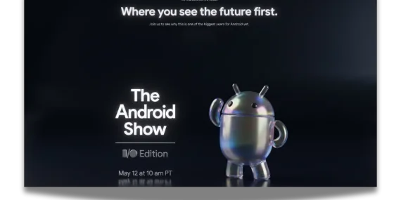 Google'ın "The Android Show: I/O Edition" Etkinliği 12 Mayıs'ta: Mobil ve Giyilebilir Teknoloji İçin Belirleyici Bir An Olacak
