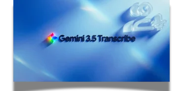 Google, Gemini 3.5 Transcribe ile gelişmiş ses tanıma dönemini başlatıyor