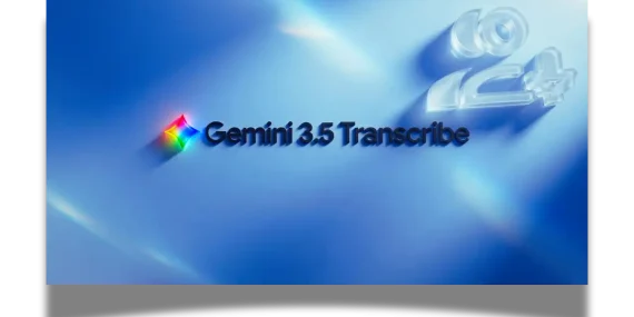 Google, Gemini 3.5 Transcribe ile gelişmiş ses tanıma dönemini başlatıyor